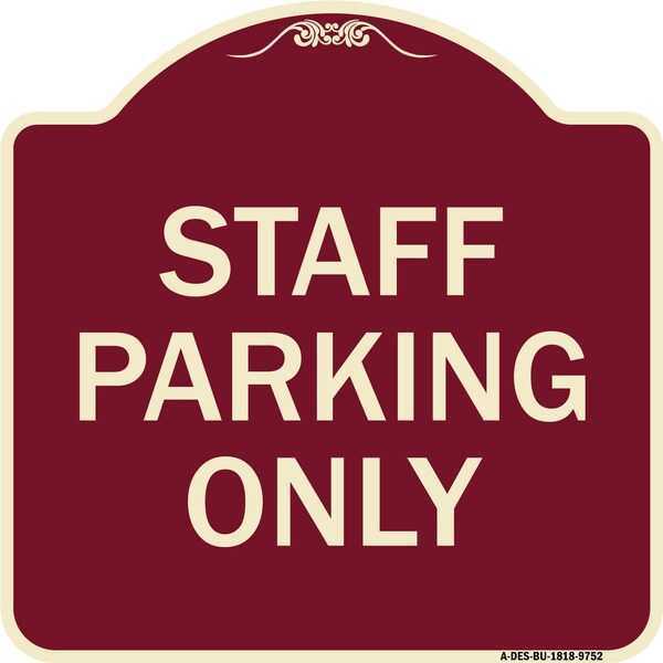 Designer Series-Staff Parking Only, Burgungy Heavy-Gauge Aluminum, 18" x 18", BU-1818-9752